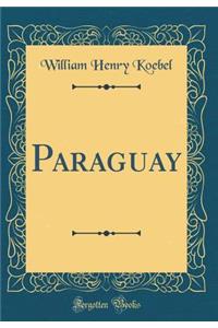 Paraguay (Classic Reprint)
