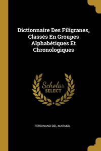 Dictionnaire Des Filigranes, Classés En Groupes Alphabétiques Et Chronologiques