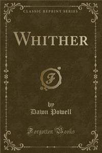 Whither (Classic Reprint)