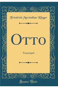 Otto: Trauerspiel (Classic Reprint)