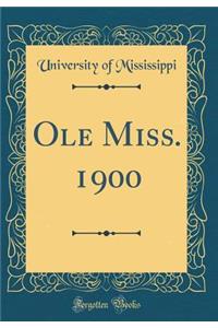 Ole Miss. 1900 (Classic Reprint)