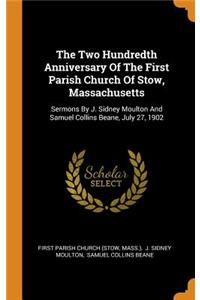 Two Hundredth Anniversary Of The First Parish Church Of Stow, Massachusetts