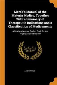 Merck's Manual of the Materia Medica, Together with a Summary of Therapeutic Indications and a Classification of Medicaments