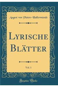 Lyrische Blätter, Vol. 1 (Classic Reprint)