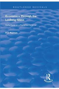 Economics Through the Looking-Glass