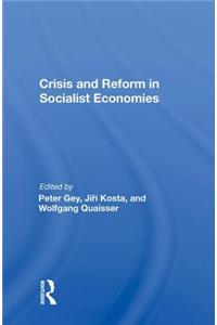 Crisis and Reform in Socialist Economies
