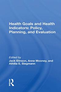 Health Goals and Health Indicators: Policy, Planning, and Evaluation