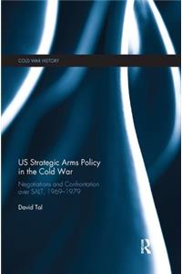 Us Strategic Arms Policy in the Cold War