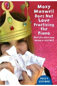 Moxy Maxwell Does Not Love Practicing the Piano