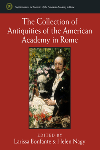 The Collection of Antiquities of the American Academy in Rome