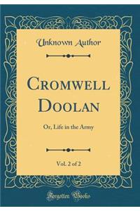 Cromwell Doolan, Vol. 2 of 2: Or, Life in the Army (Classic Reprint)