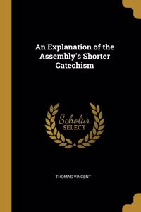 Explanation of the Assembly's Shorter Catechism
