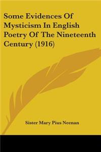 Some Evidences Of Mysticism In English Poetry Of The Nineteenth Century (1916)