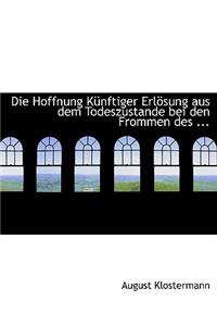 Die Hoffnung Ka1/4nftiger Erlapsung Aus Dem Todeszustande Bei Den Frommen Des ...