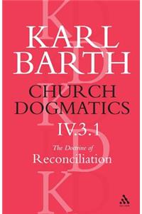 Church Dogmatics The Doctrine of Reconciliation, Volume 4, Part 3.1