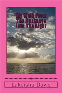 My Walk From The Darkness Into The Light