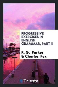 Progressive Exercises in English Grammar, Part II