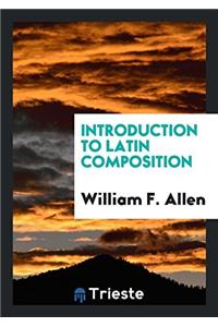 INTRODUCTION TO LATIN COMPOSITION