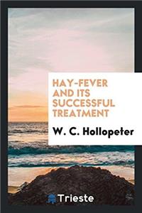 HAY-FEVER AND ITS SUCCESSFUL TREATMENT