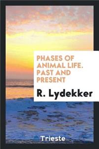 Phases of Animal Life, Past and Present