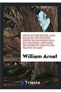 The Race for Riches, and Some of the Pits Into Which the Runners Fall