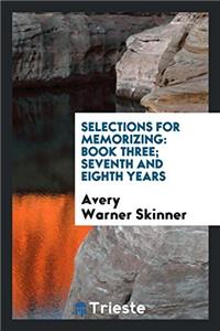 SELECTIONS FOR MEMORIZING: BOOK THREE; S