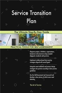Service Transition Plan The Ultimate Step-By-Step Guide