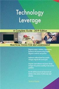 Technology Leverage A Complete Guide - 2019 Edition