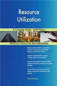 Resource Utilization A Complete Guide - 2019 Edition