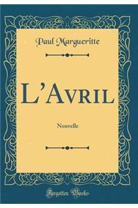 L'Avril: Nouvelle (Classic Reprint)
