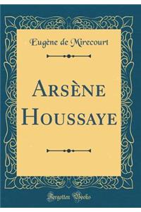 Arsène Houssaye (Classic Reprint)