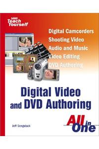 Sams Teach Yourself Digital Video and DVD Authoring All in One