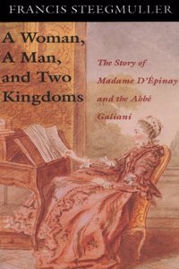 A Woman, a Man and Two Kingdoms: The Story of Madame D'Epinay and the Abbe Galiani