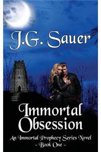 Immortal Obsession: An Immortal Prophecy Novel - Book One