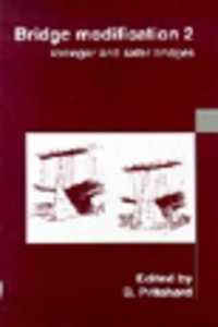 Bridge Modification 2: Stronger and Safer Bridges : Proceedings of the International Conference Organized by the Institution of Civil Engineers and Held in London on 7 November 1996