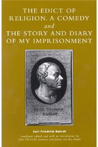 Edict of Religion, a Comedy, and the Story and Diary of My Imprisonment