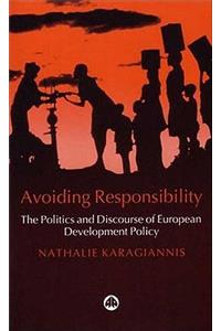 Avoiding Responsibility: The Politics and Discourse of European Development Policy