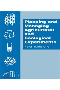 Planning and Managing Agricultural and Ecological Experiments