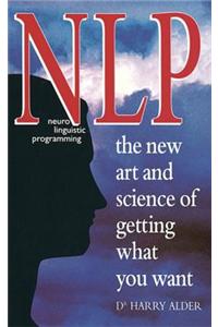 NLP: The New Art And Science Of Getting What You Want