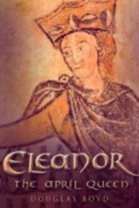 Eleanor, April Queen of Aquitaine