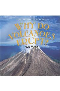 Why Do Volcanoes Erupt?