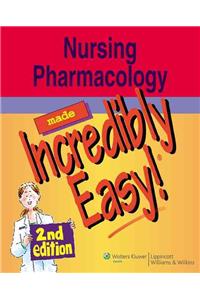 Nursing Pharmacology Made Incredibly Easy!