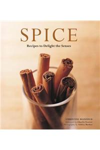 Spice: Recipes to Delight the Senses