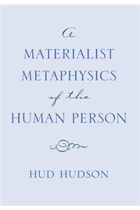 Materialist Metaphysics of the Human Person