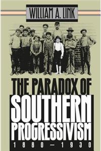 Paradox of Southern Progressivism, 1880-1930