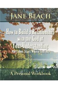 How to Build a Relationship with the God of Your Understanding
