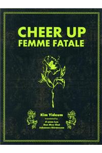 Cheer Up, Femme Fatal