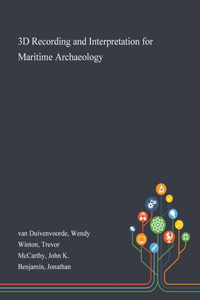 3D Recording and Interpretation for Maritime Archaeology