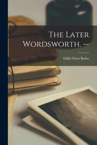 Later Wordsworth. --