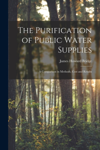 The Purification of Public Water Supplies [microform]